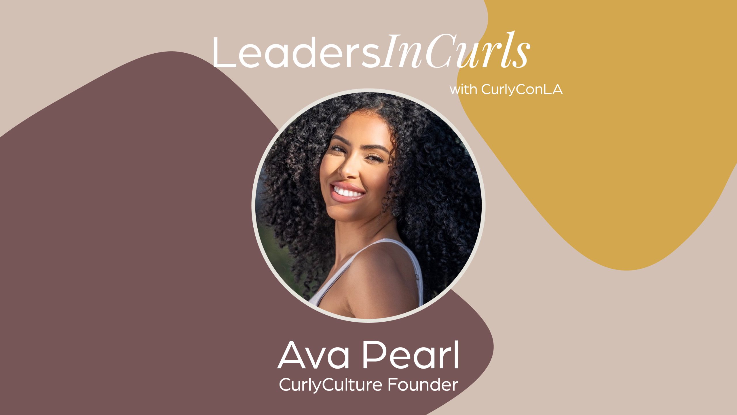 Curly Culture Founder Ava Pearl Brings Curls to The West Coast With CurlyConLA